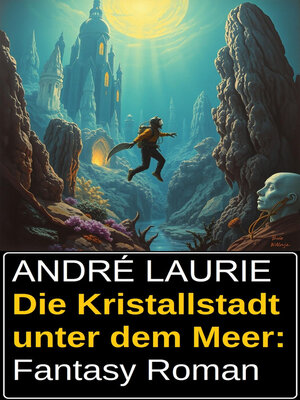 cover image of Die Kristallstadt unter dem Meer